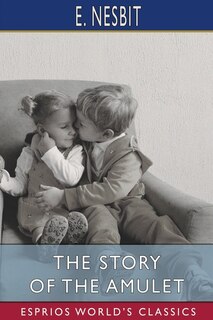 Front cover_The Story of the Amulet (Esprios Classics)