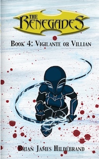 The Renegades Book 4: Vigilante or Villain