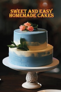Couverture_Sweet and Easy Homemade Cakes