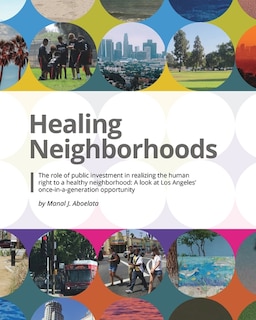 Healing Neighborhoods: Public investments: A look at Los Angeles' once-in-a-generation opportunity