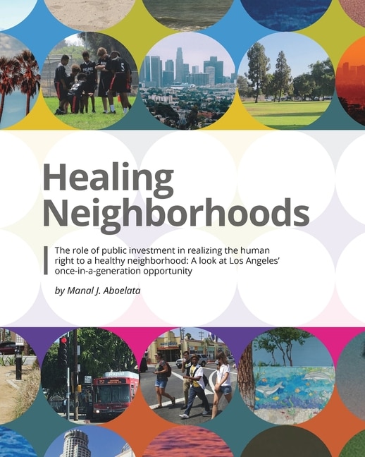 Healing Neighborhoods: Public investments: A look at Los Angeles' once-in-a-generation opportunity