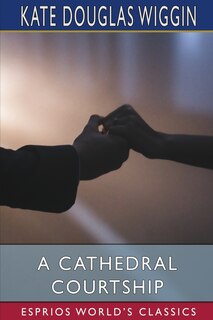 Front cover_A Cathedral Courtship (Esprios Classics)