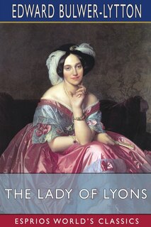 Front cover_The Lady of Lyons (Esprios Classics)