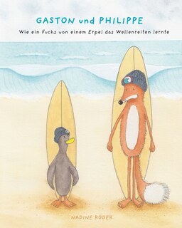 Front cover_GASTON und PHILIPPE - Wie ein Fuchs von einem Erpel das Wellenreiten lernte (Surfing Animals Club - Buch 1)