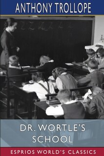 Front cover_Dr. Wortle's School (Esprios Classics)