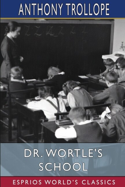 Front cover_Dr. Wortle's School (Esprios Classics)