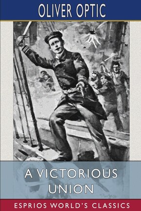 A Victorious Union (esprios Classics)