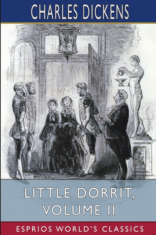 Front cover_Little Dorrit, Volume II (Esprios Classics)