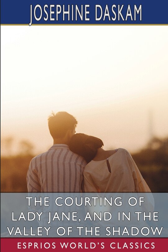 Front cover_The Courting Of Lady Jane, And In The Valley Of The Shadow (esprios Classics)