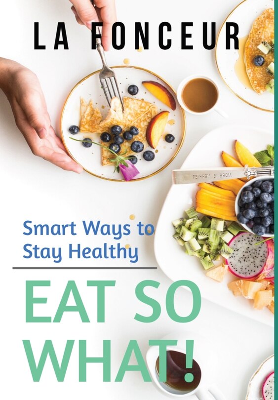 Couverture_Eat So What! Smart Ways To Stay Healthy (revised And Updated)