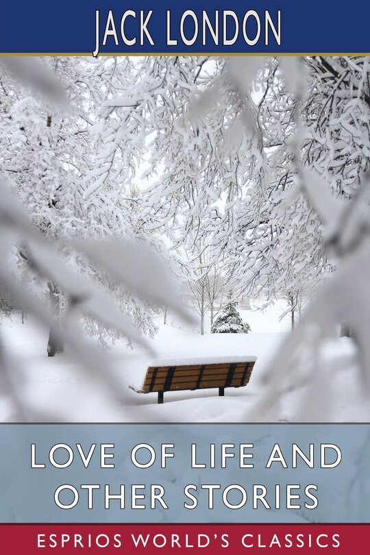 Front cover_Love Of Life And Other Stories (esprios Classics)
