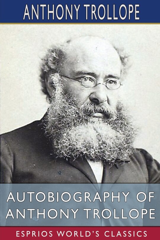 Couverture_Autobiography Of Anthony Trollope (esprios Classics)