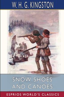 Front cover_Snow Shoes and Canoes (Esprios Classics)