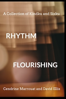 Rhythm Flourishing: A Collection of Kindku and Sixku