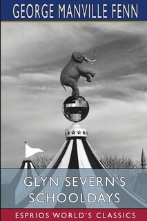 Front cover_Glyn Severn's Schooldays (Esprios Classics)