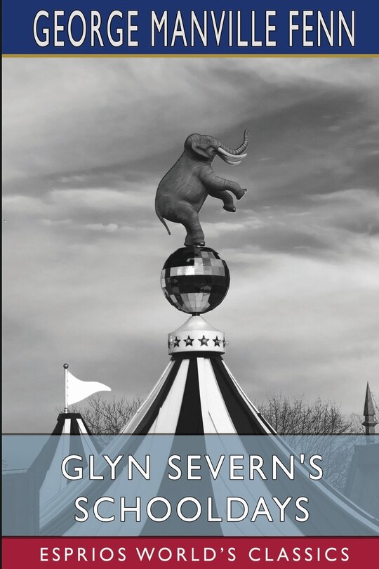 Front cover_Glyn Severn's Schooldays (Esprios Classics)