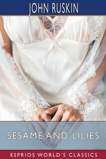 Front cover_Sesame and Lilies (Esprios Classics)