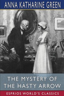 Front cover_The Mystery Of The Hasty Arrow (esprios Classics)