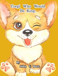 Couverture_Corgi Who Would Be King.
