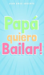 Front cover_Papá quiero Bailar!