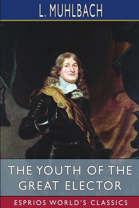 Front cover_The Youth of the Great Elector (Esprios Classics)