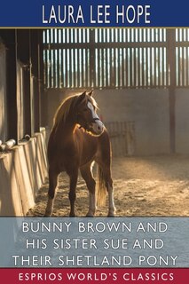 Front cover_Bunny Brown and His Sister Sue and Their Shetland Pony (Esprios Classics)