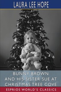 Front cover_Bunny Brown and His Sister Sue at Christmas Tree Cove (Esprios Classics)