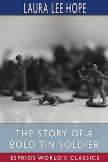 Front cover_The Story of a Bold Tin Soldier (Esprios Classics)