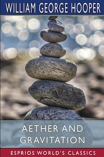 Front cover_Aether And Gravitation (esprios Classics)