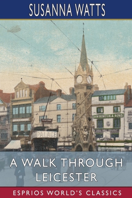 Couverture_A Walk Through Leicester (Esprios Classics)