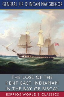 Couverture_The Loss of the Kent East Indiaman in the Bay of Biscay (Esprios Classics)