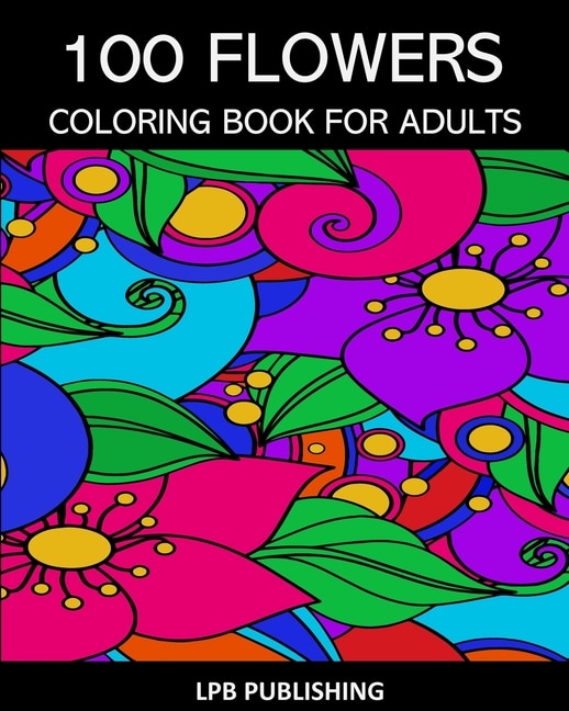 100 Flowers: Coloring Book For Adults