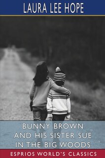 Couverture_Bunny Brown and His Sister Sue in the Big Woods (Esprios Classics)
