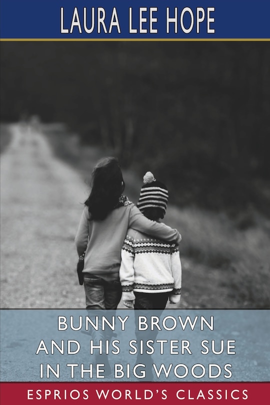 Couverture_Bunny Brown and His Sister Sue in the Big Woods (Esprios Classics)