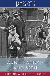 Front cover_Aunt Hannah and Seth (Esprios Classics)
