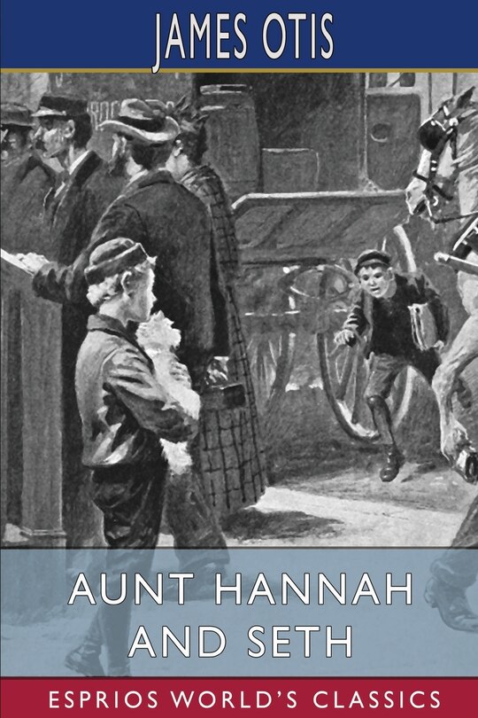 Front cover_Aunt Hannah and Seth (Esprios Classics)