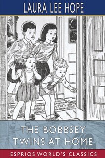 Front cover_The Bobbsey Twins at Home (Esprios Classics)