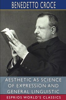 Front cover_Aesthetic as Science of Expression and General Linguistic (Esprios Classics)