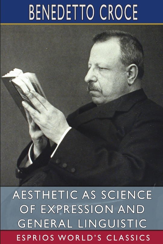 Front cover_Aesthetic as Science of Expression and General Linguistic (Esprios Classics)