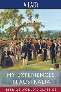Front cover_My Experiences in Australia (Esprios Classics)
