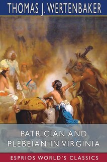 Front cover_Patrician and Plebeian in Virginia (Esprios Classics)