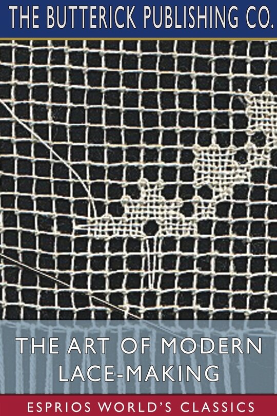 Front cover_The Art of Modern Lace-Making (Esprios Classics)