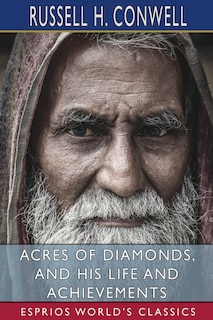 Front cover_Acres of Diamonds, and His Life and Achievements (Esprios Classics)