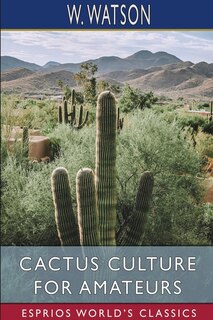 Front cover_Cactus Culture for Amateurs (Esprios Classics)