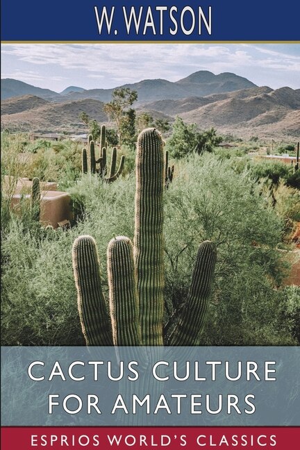 Front cover_Cactus Culture for Amateurs (Esprios Classics)
