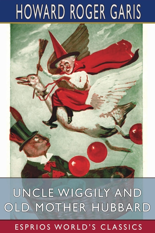 Front cover_Uncle Wiggily and Old Mother Hubbard (Esprios Classics)