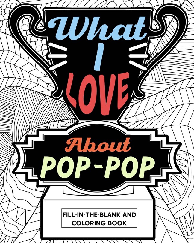 Couverture_What I Love About Pop-Pop Fill-In-The-Blank and Coloring Book