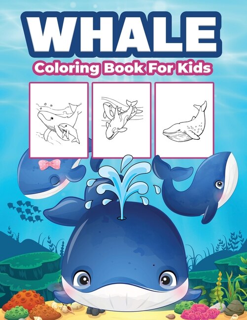 Whale Coloring Book For Kids: Great Whale Book For Boys, Girls And Kids. Perfect Whale Gifts For Toddlers And Children