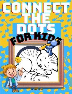 Connect The Dots For Kids: A Big Collection Of 96 Dot To Dot Cute Animals For Kids With Lots Of Fun Images. The Best Connect T