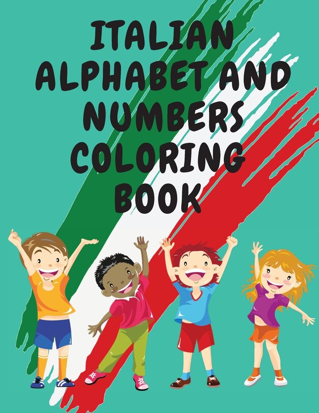 Front cover_Italian Alphabet and Numbers Coloring Book.Stunning Educational Book.Contains; Color the Letters and Trace the Numbers